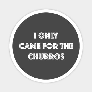 Came for the Churros - White Print Magnet